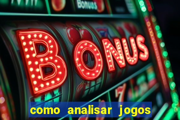 como analisar jogos de futebol para apostar